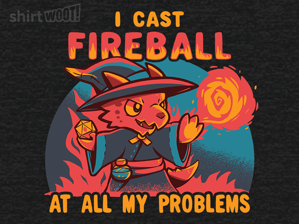 I Cast Fireball at all my Problems