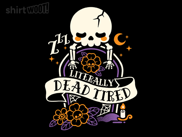 Literally Dead Tired