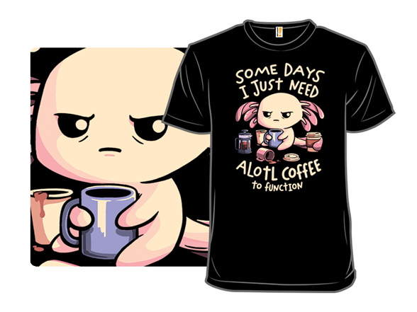 Secret Saturday Shirt: "Alotl Coffee"