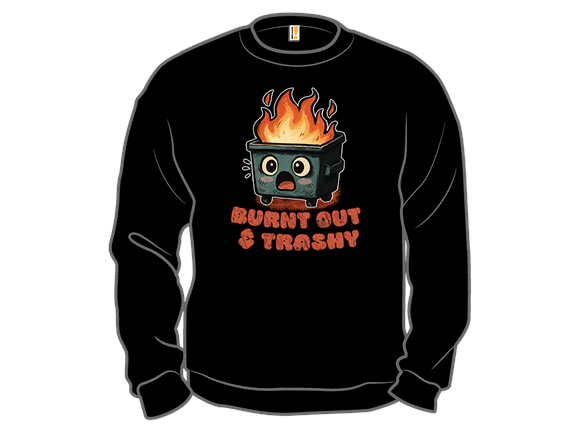 Burnt Out & Trashy