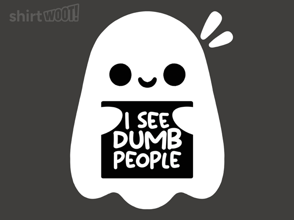 I See Dumb People