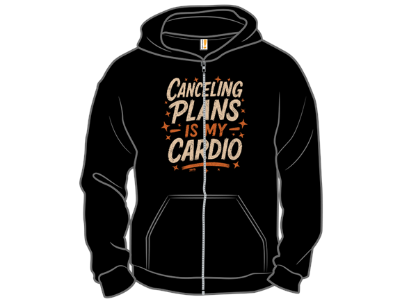 Canceling Plans is My Cardio