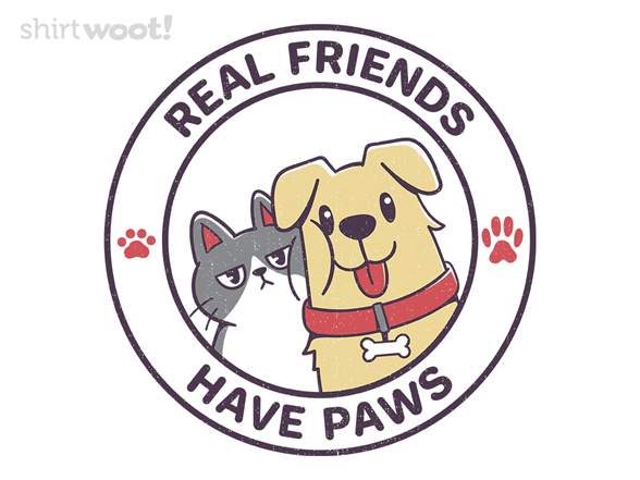 Real Friends Have Paws