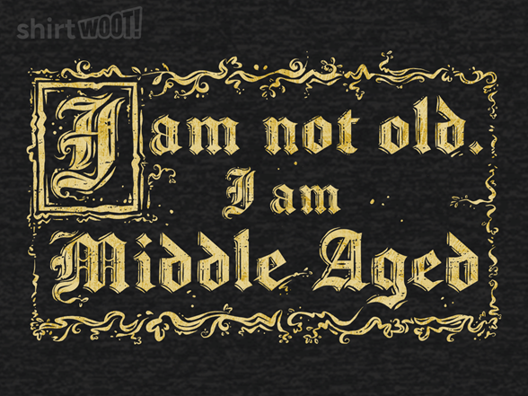 I Am Middle Aged