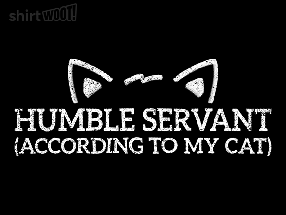 Humble Servant (According to My Cat)
