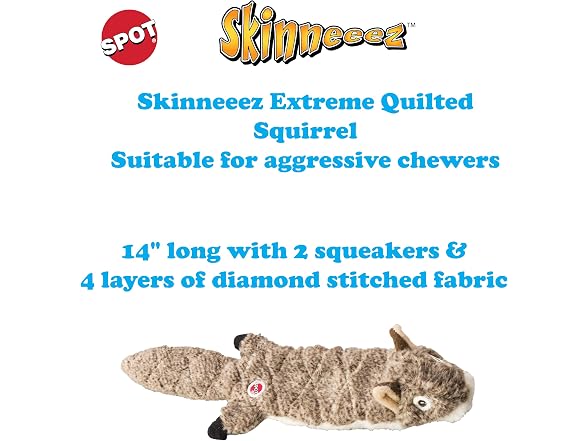 SPOT Skinneeez Extreme Quilted Squirrel- Durable