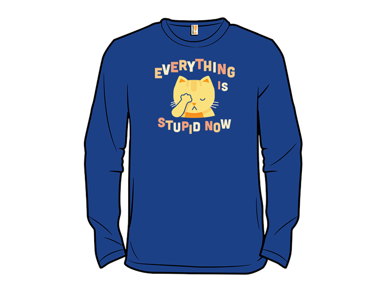 Everything Is Stupid Now