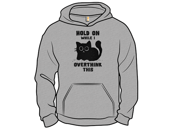 Hold On, Let Me Overthink This