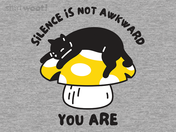 Silence Is Not Awkward