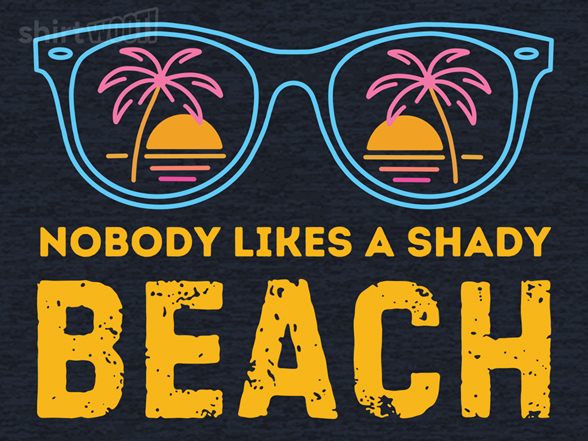 Nobody Likes a Shady Beach