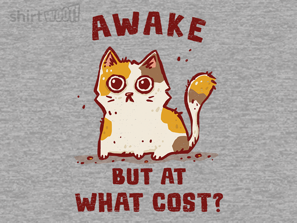 Awake, At What Cost?