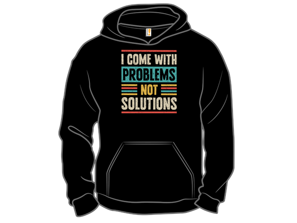 I Come With Problems