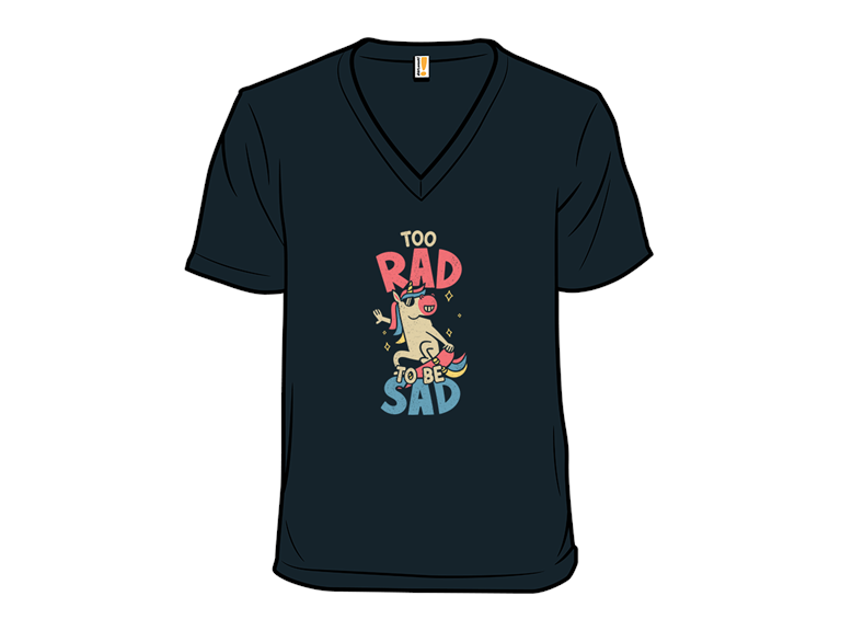 Too Rad To Be Sad