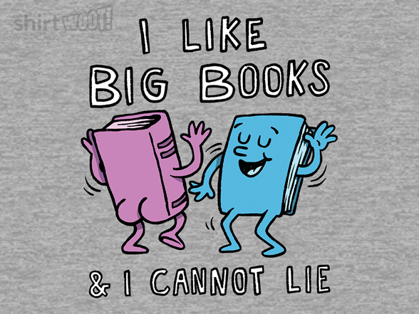 I Like Big Books and I Cannot Lie
