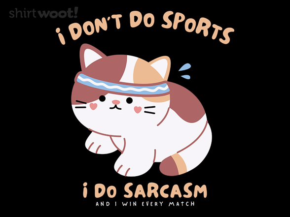 I Don't Do Sports, I Do Sarcasm