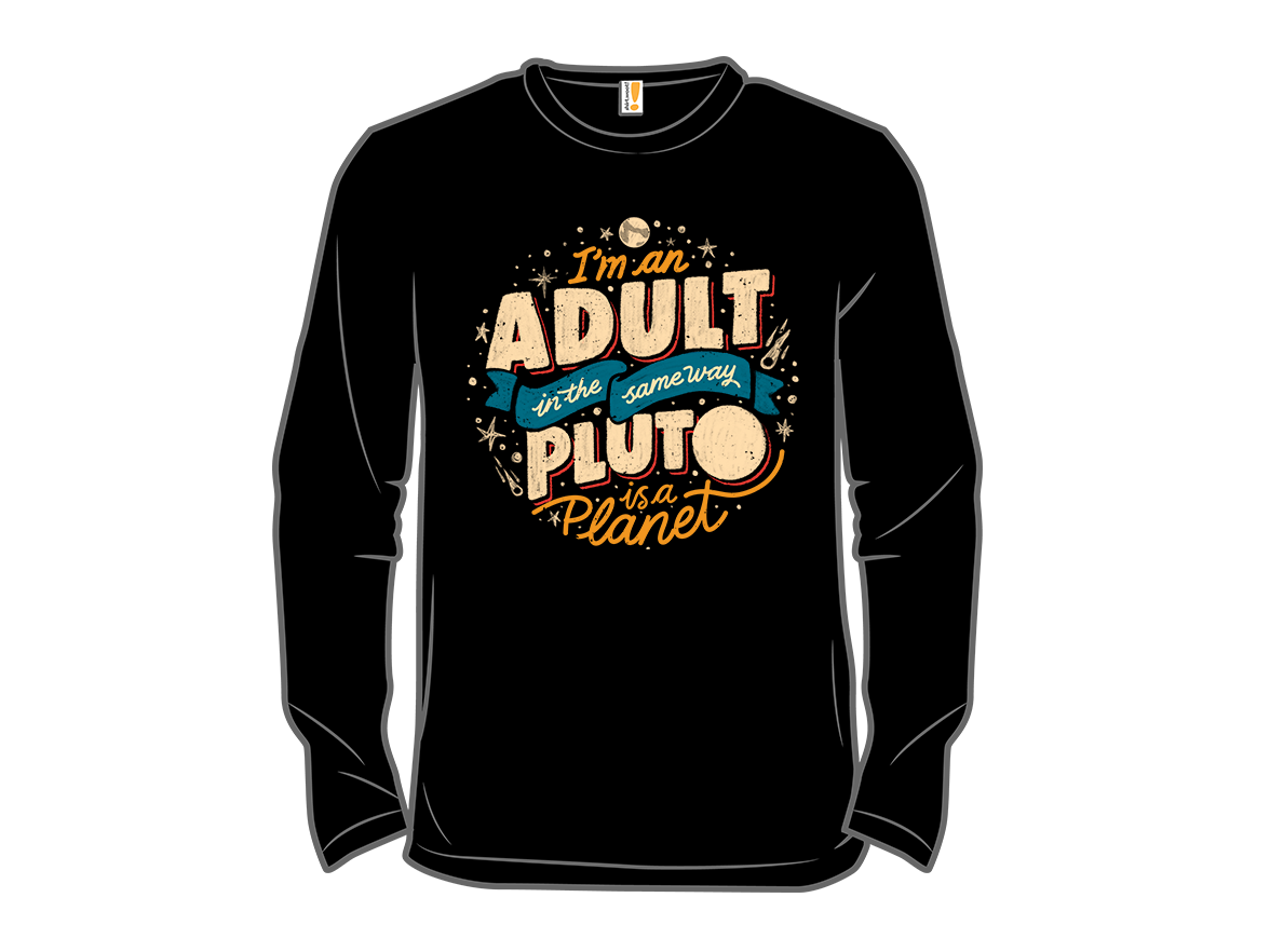 I'm An Adult In The Same Way Pluto Is a Planet - Gallery 13