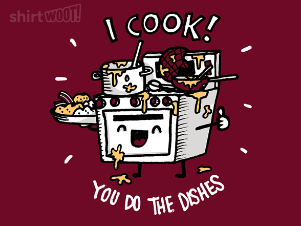 You do the dishes