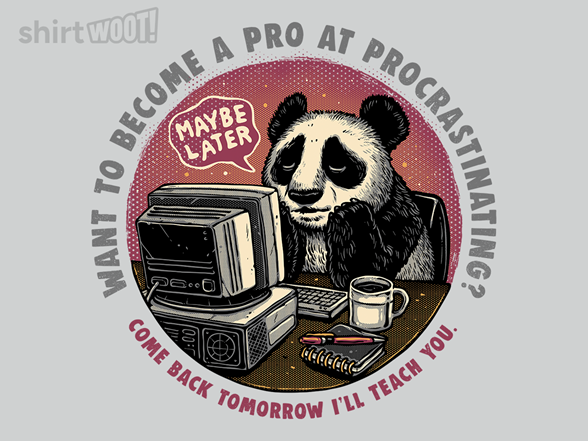 Become a Pro at Procrastinating