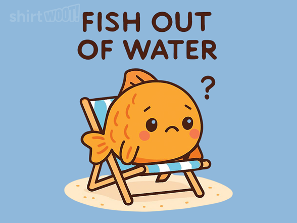 Fish Outta Water
