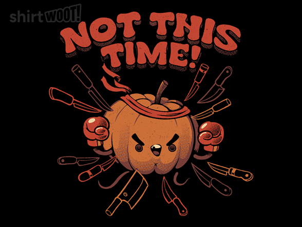 Not This Time Pumpkin