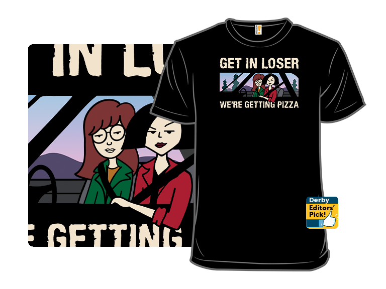 Get in Loser, We're Getting Pizza - Gallery 8