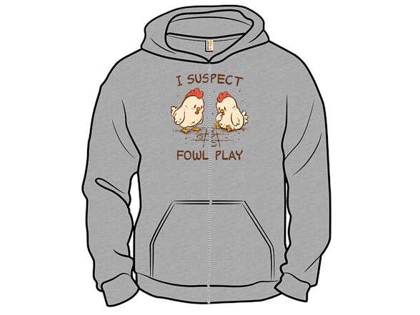 I Suspect Fowl Play