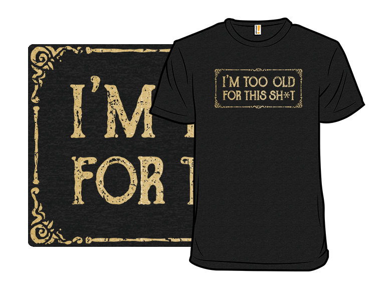 Too Old For This - Gallery 3