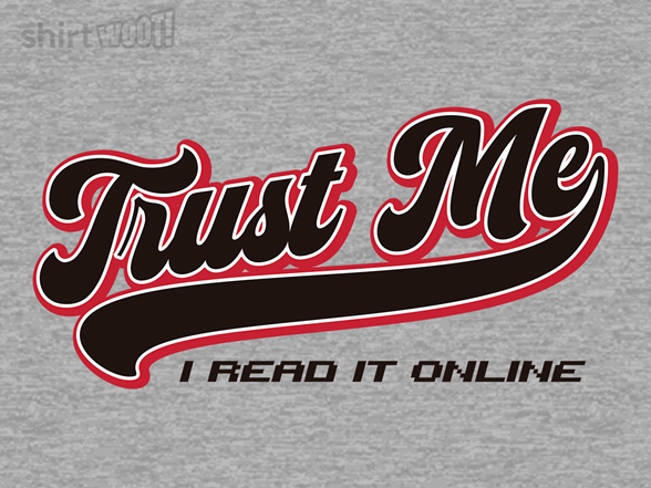 Trust Me, I Read It Online