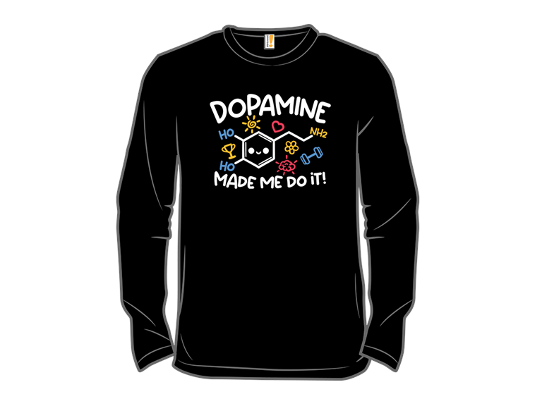 Dopamine Made Me Do It