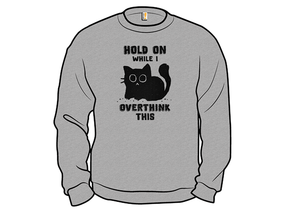 Hold On, Let Me Overthink This