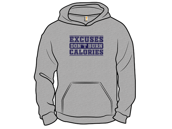 Excuses Don't Burn Calories