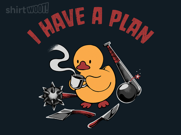 I Have a Plan Funny Duck