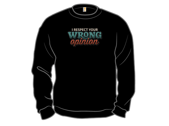 I Respect Your Wrong Opinion