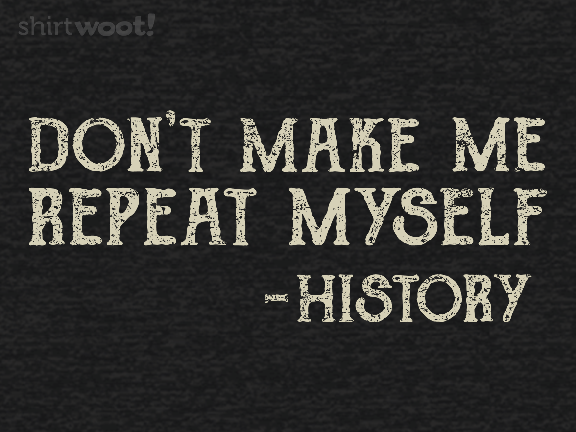 Don't Make Me Repeat Myself - Gallery 4