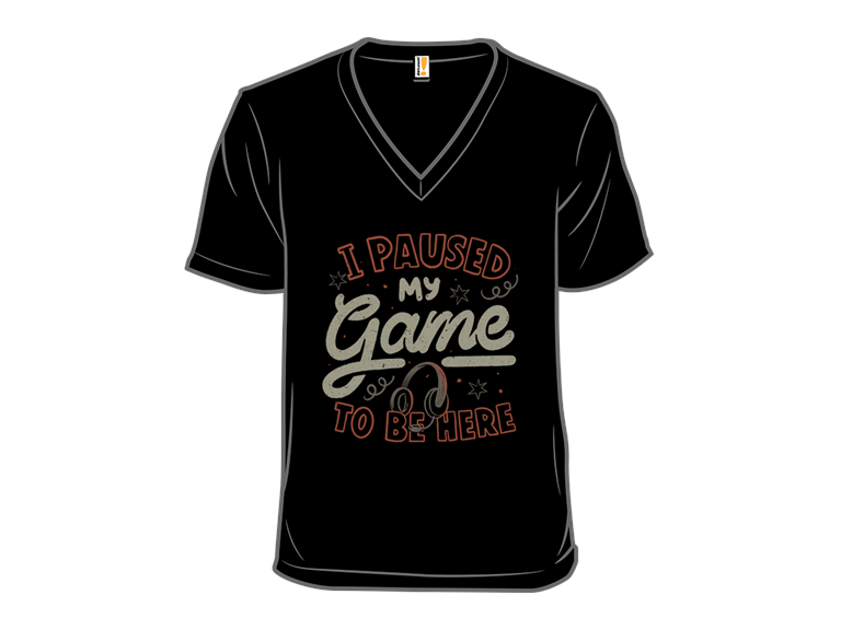 I Paused My Game To Be Here