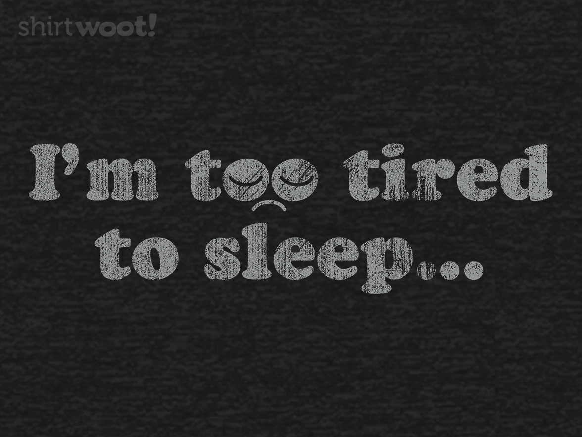 Too Tired - Gallery 4
