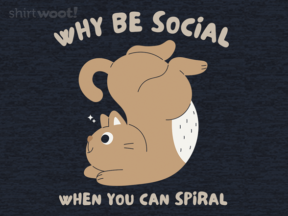 Why Be Social When You Can Spiral