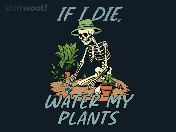 If I Die, Water My Plants
