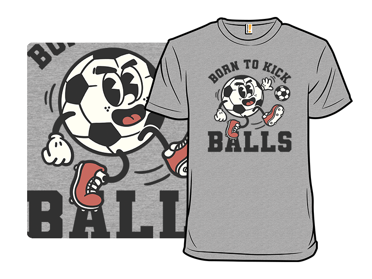 Born To Kick Balls - Gallery 8