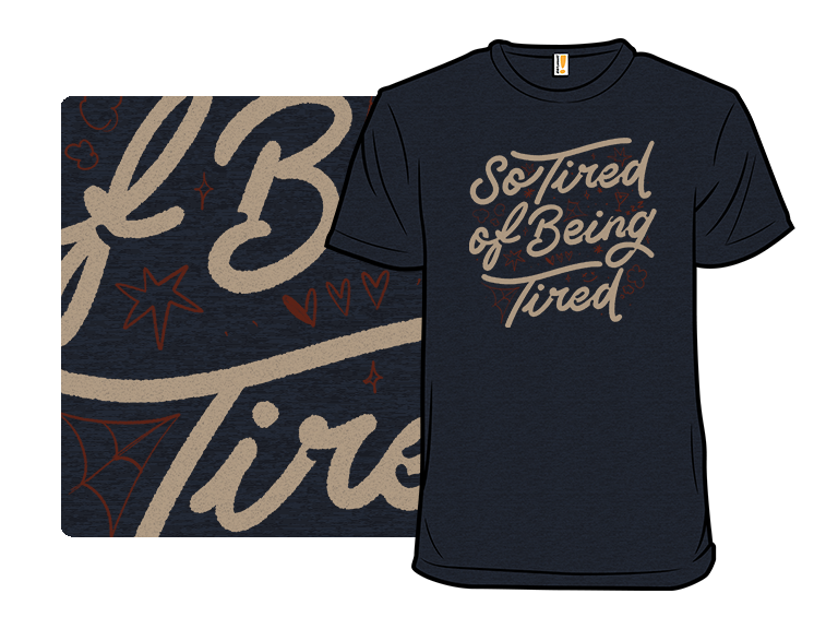 So Tired of Being Tired