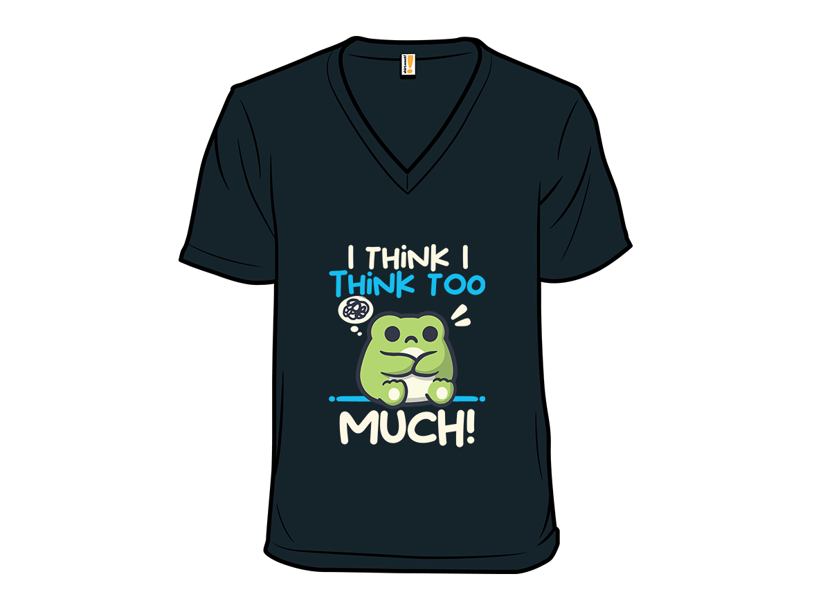 Secret Saturday Shirt: "I Think I Think too Much" - Gallery 10