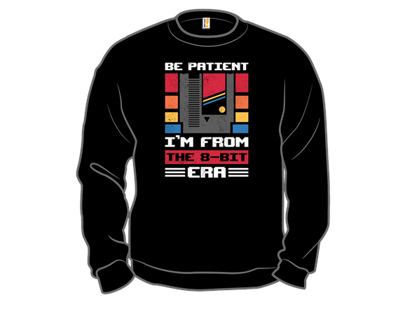 Be Patient I'm From The 8-bit Era