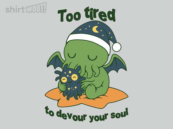 Too tired to devour your soul