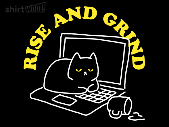 Time to Rise and Grind