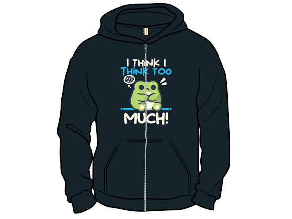 Secret Saturday Shirt: "I Think I Think too Much"