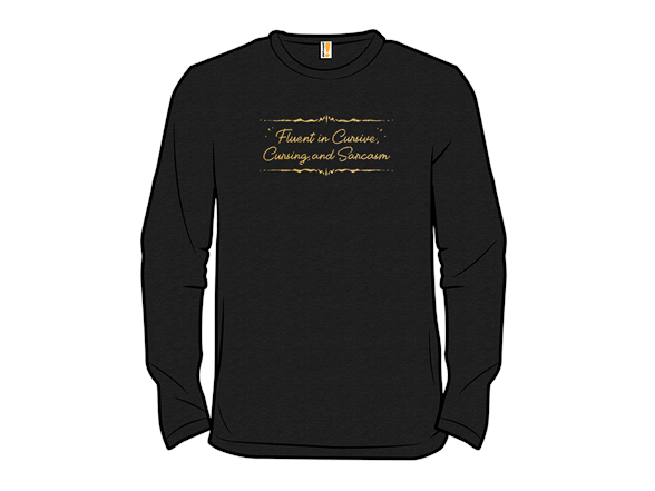 Fluent in Cursive, Cursing, and Sarcasm