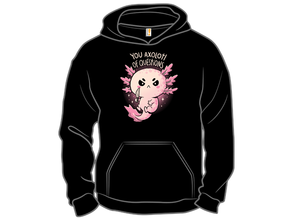 You Axolotl Of Questions