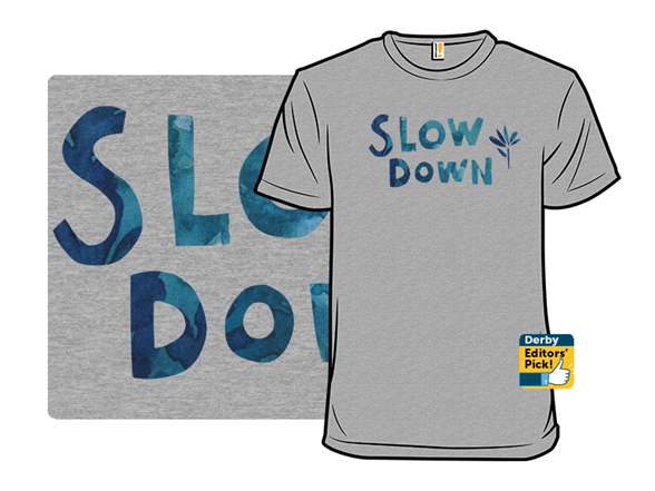 Slow Down You Move Too Fast Slow Down You Move Too Fast