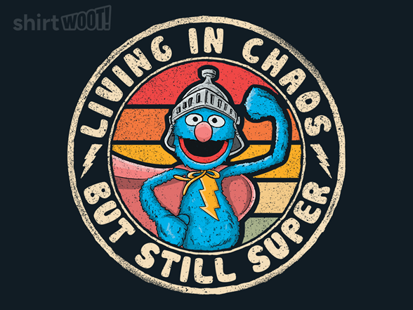 Living in Chaos, but Still Super