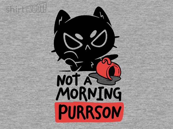Not A Morning Purrson